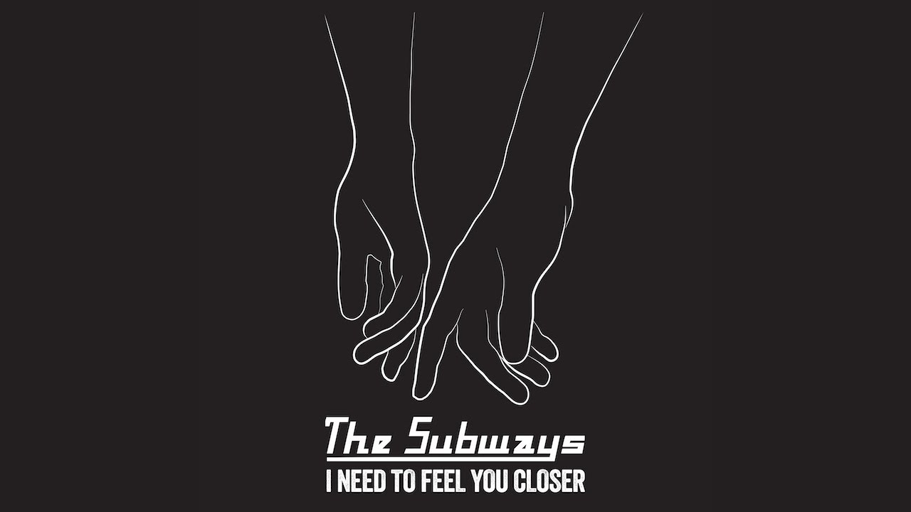 The Subways -  I Need To Feel You Closer (Official Video)