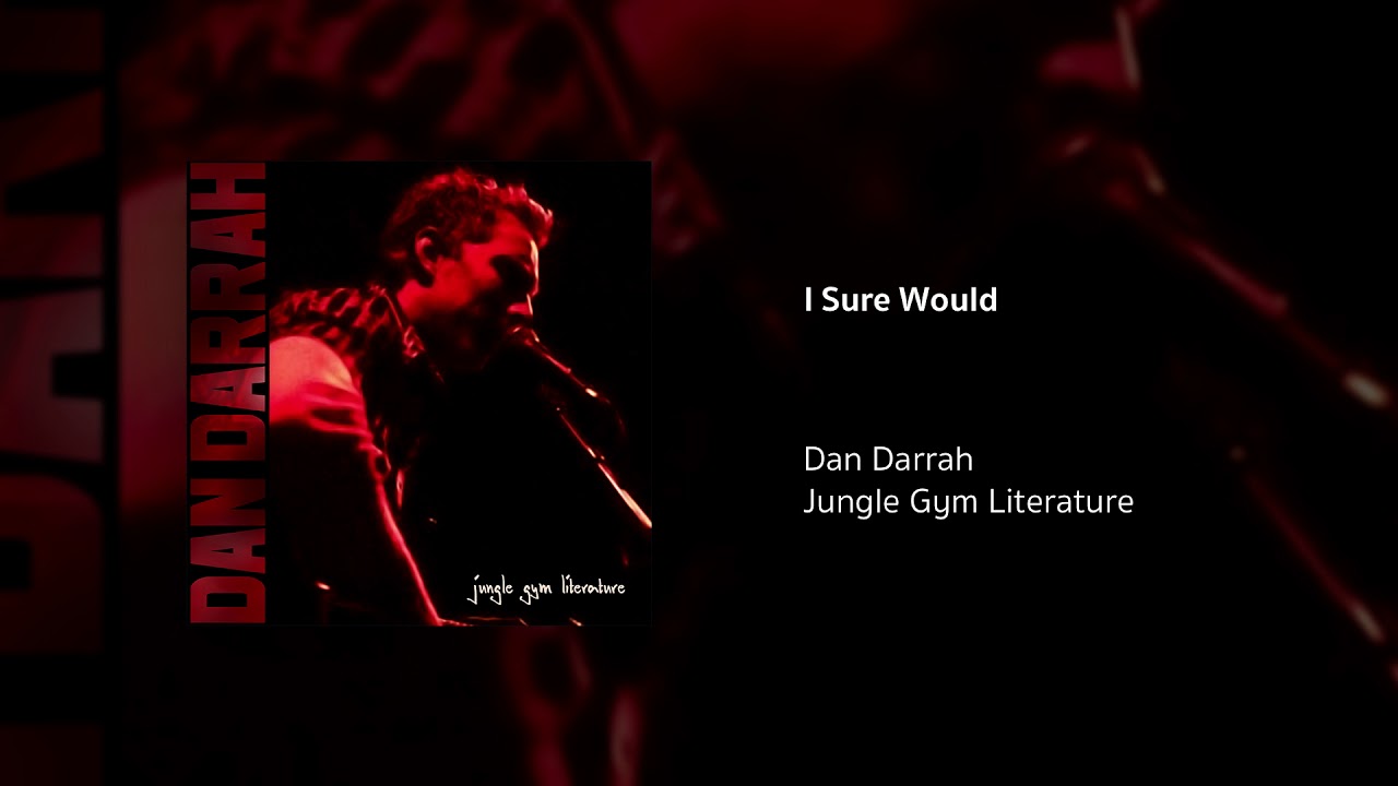 I Sure Would | Dan Darrah