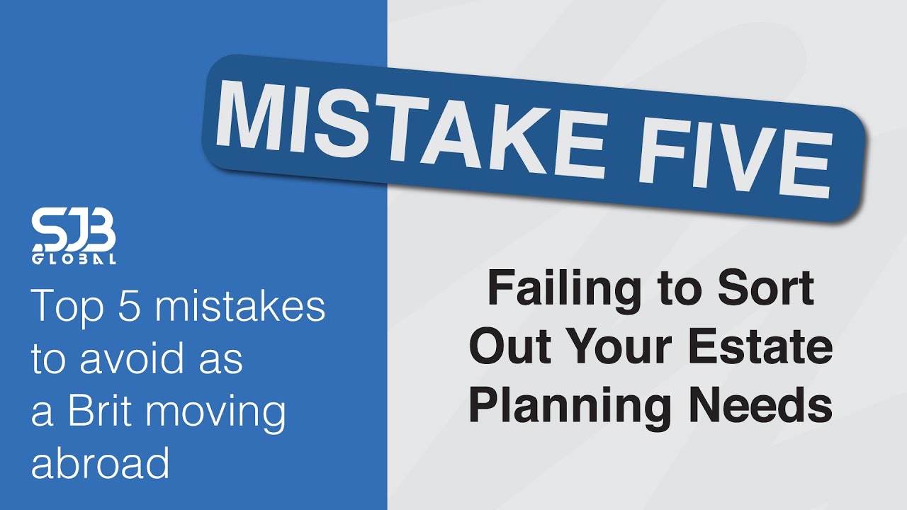 Top 5 mistakes To Avoid As a Brit Moving Abroad | #5 Estate Planning Abroad