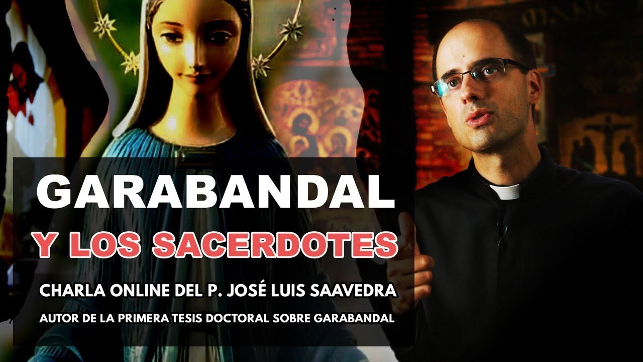 «Garabandal y los sacerdotes» P. José Luis Saavedra