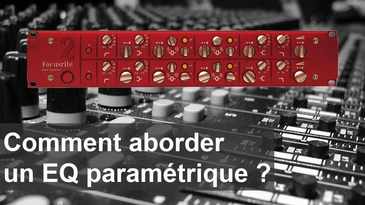 Comment aborder un EQ param&eacute;trique ?