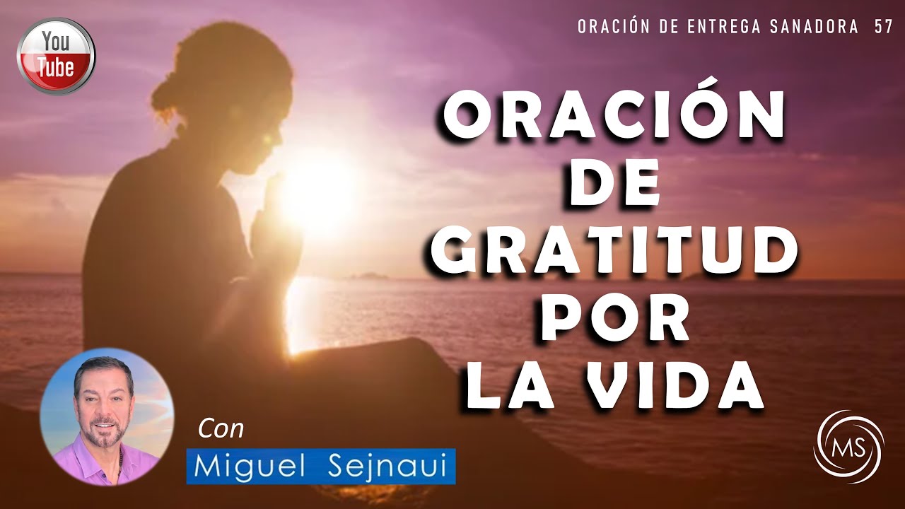 ORACIÓN DE GRATITUD POR LA VIDA   Oración de Entrega Sanadora 57