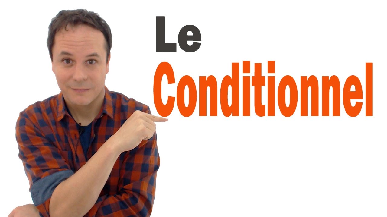 Le Conditionnel - Conjugaison française