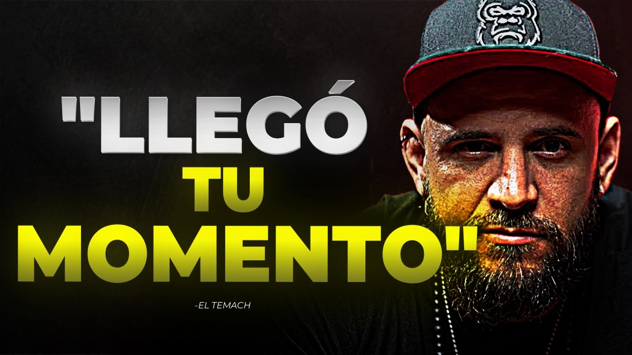 POR FIN HA LLEGADO, TU MOMENTO ES AHORA - EL TEMACH