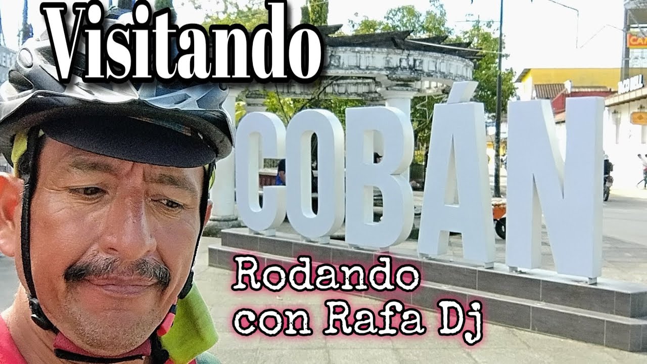 Visitando Cobán 