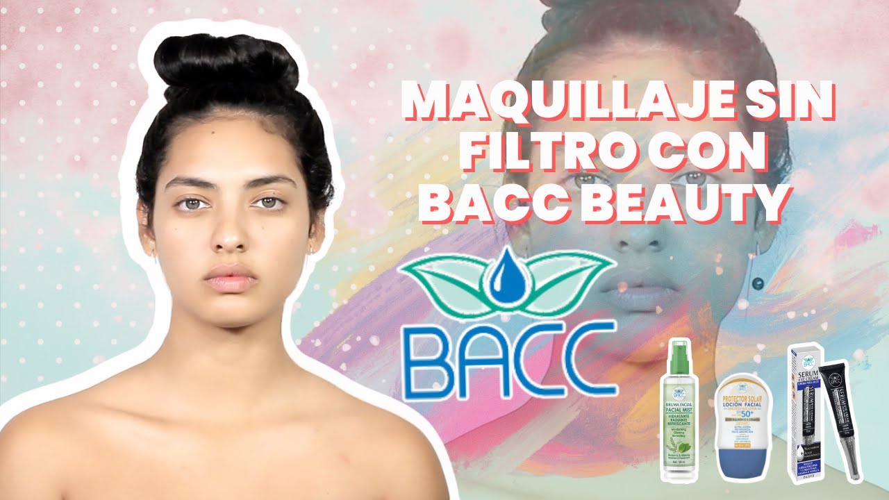 Maquillaje sin filtro con Bacc Beauty y productos que encontramos en Venezuela.