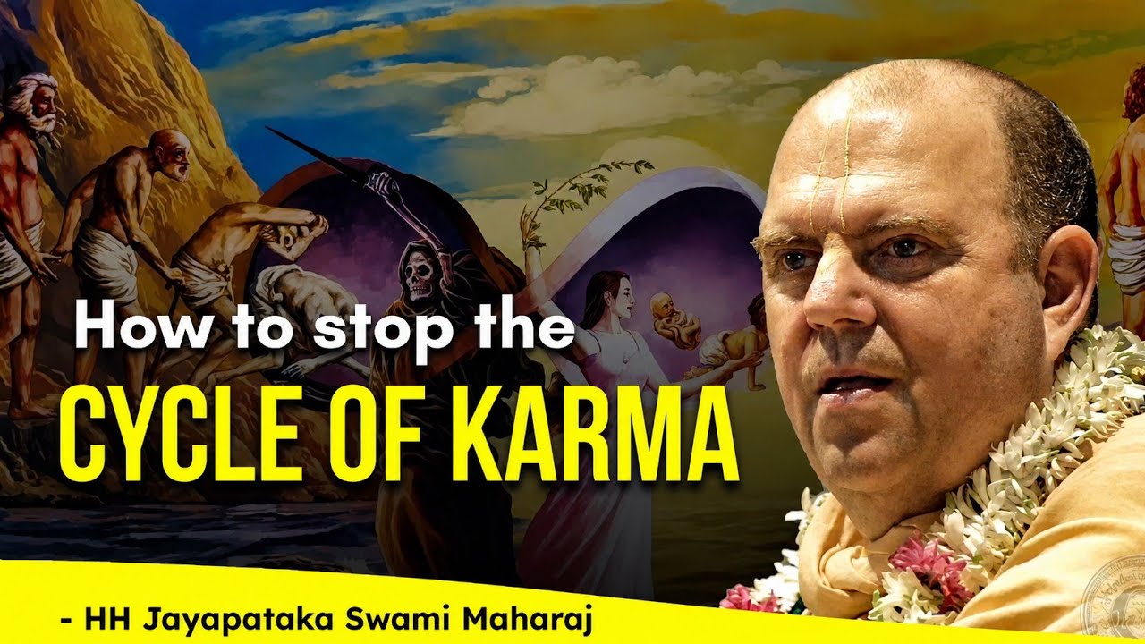 How to stop the cycle of Karma? HH Jayapataka Swami Maharaj 