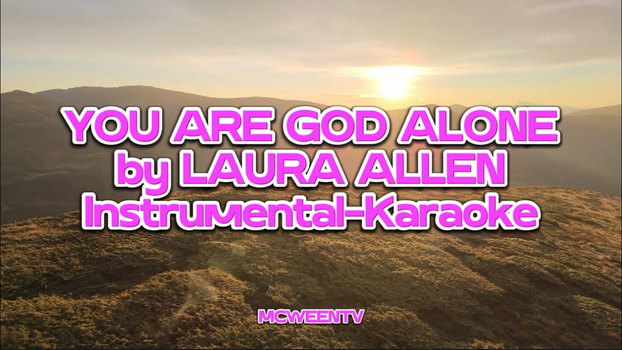 YOU ARE GOD ALONE by LAURA ALLEN - INSTRUMENTAL|KARAOKE