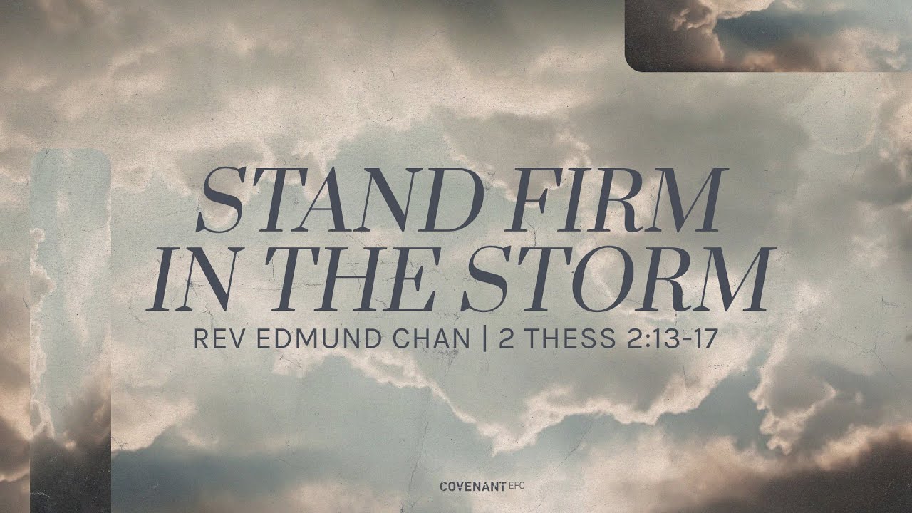 Stand Firm in the Storm - Rev Edmund Chan (10:45am Service, 16th Oct 2022)