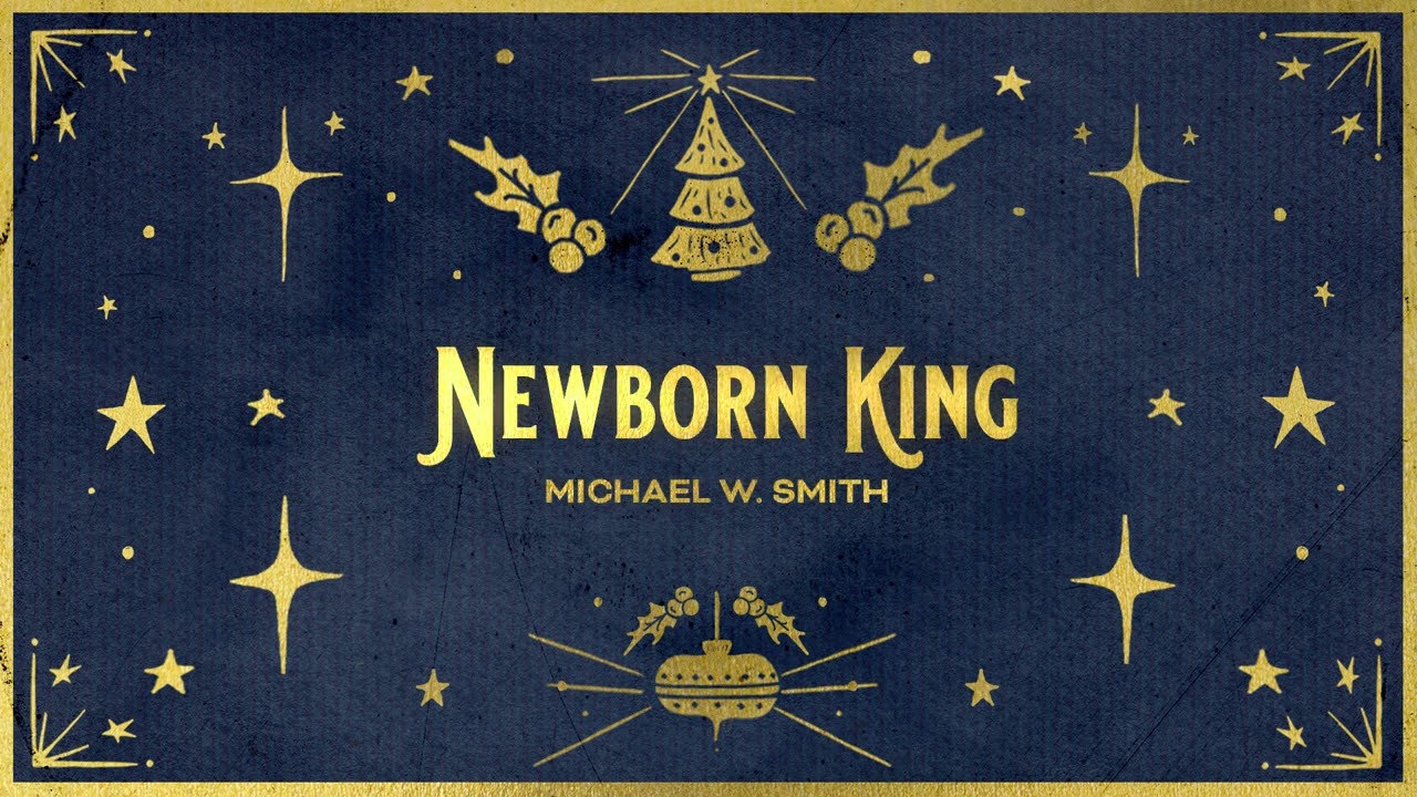 Michael W. Smith - Newborn King (Official Christmas Audio)