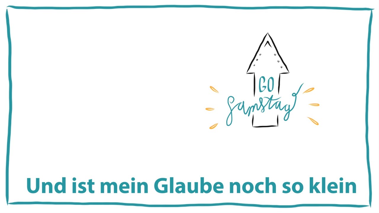 GoSamstag am 8.5.2021: „Und ist mein Glaube noch so klein…“