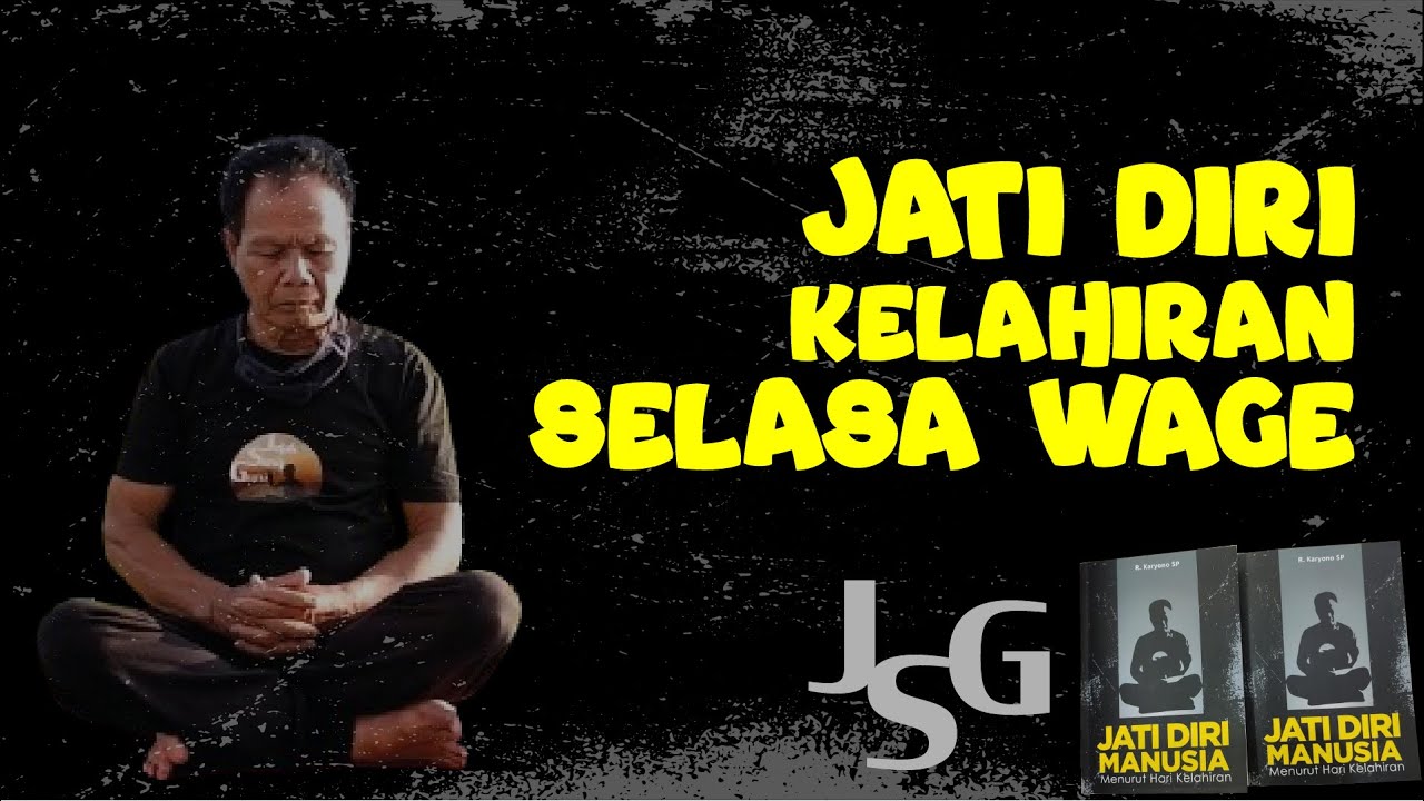 JSG - JATI DIRI KELAHIRAN SELASA WAGE