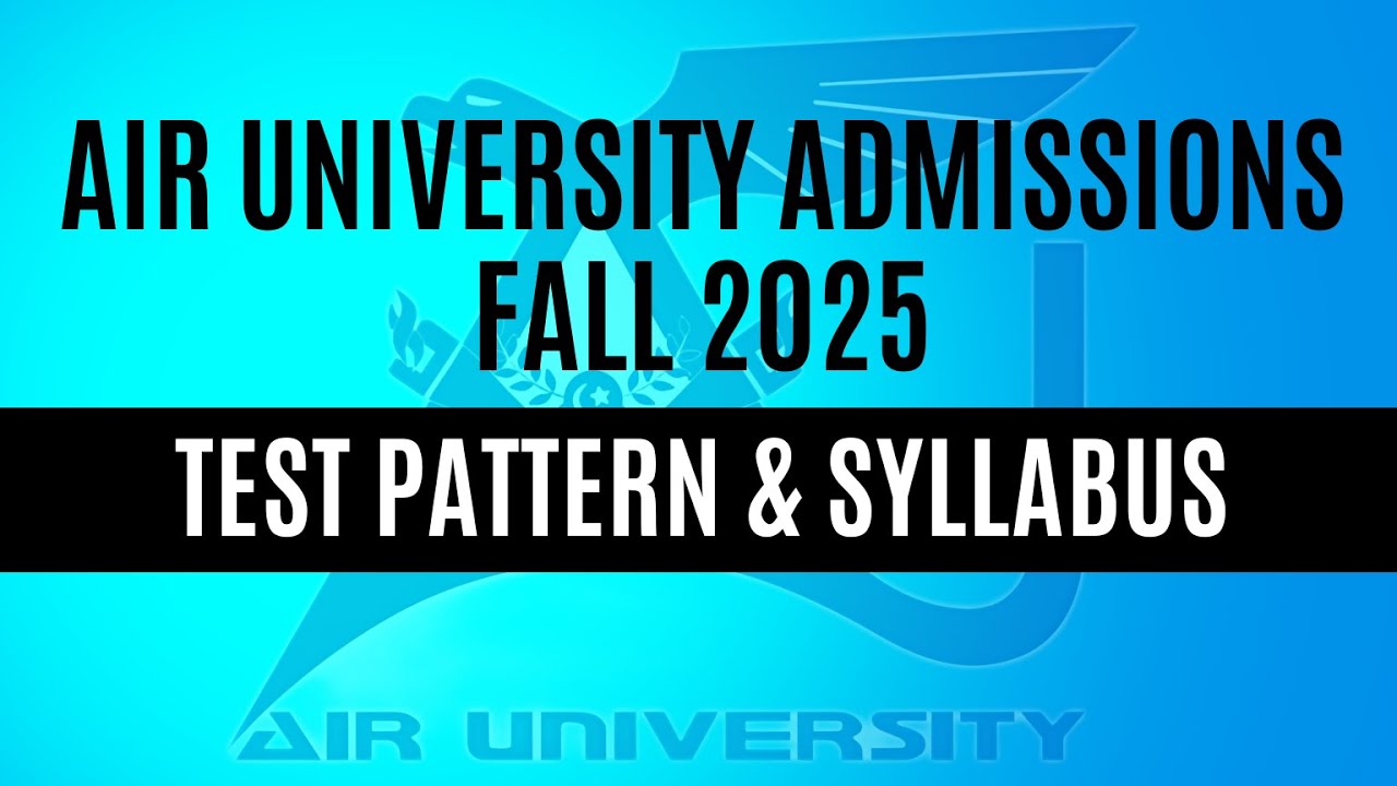 Air University Entry Test Preparation 2025 | Complete Test Pattern & Syllabus Breakdown