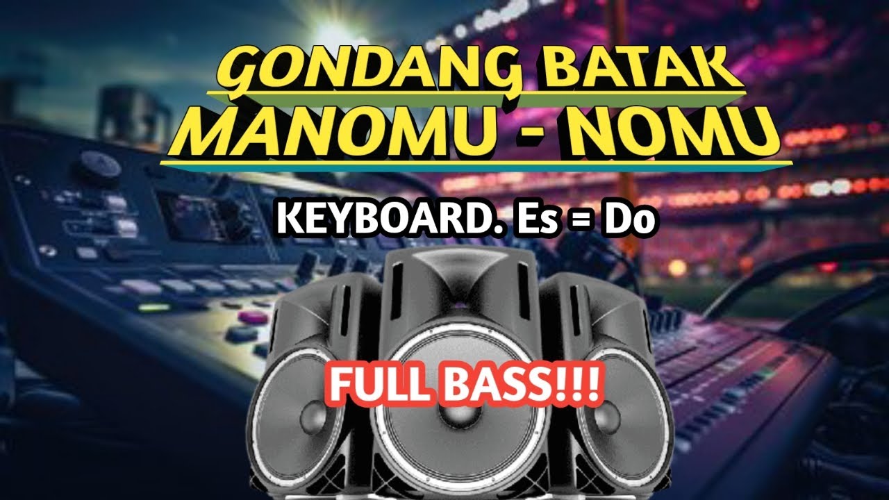 GONDANG BATAK MANOMU - NOMU. { KEYBOARD Es = Do } Full Bass!!!