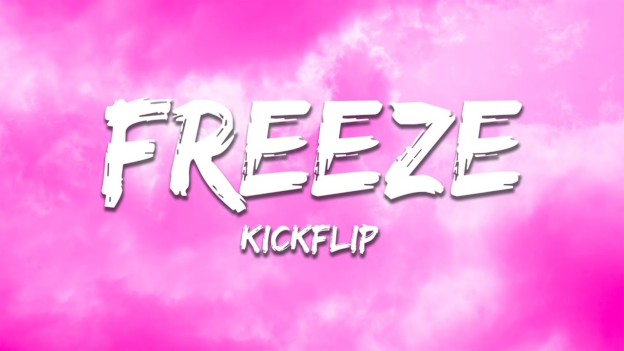 KickFlip - FREEZE (Lyrics)