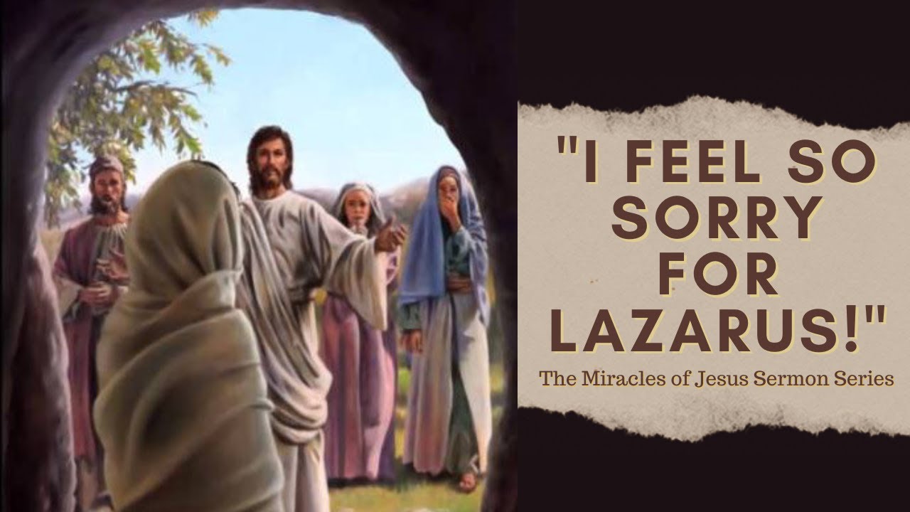 &ldquo;I Feel So Sorry For Lazarus?&rdquo;- Pastor Gene Pritchard