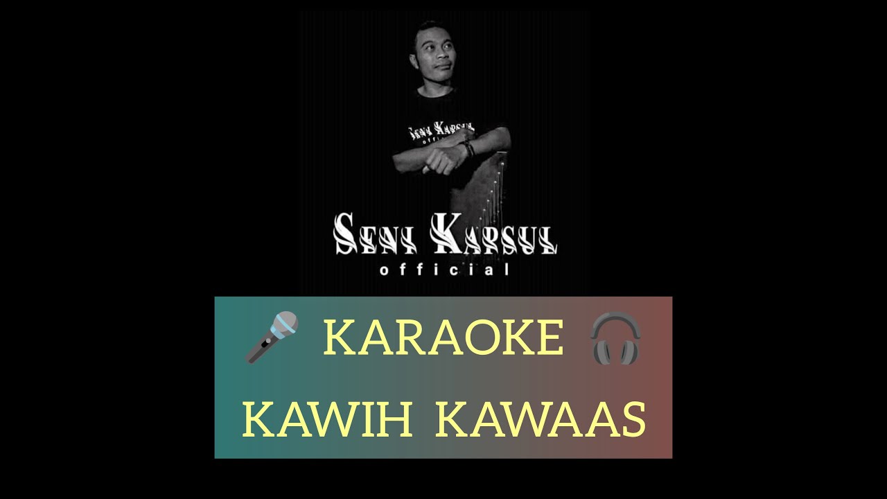 KARAOKE  KAWIH  (  KAWAAS  )  NANO. S