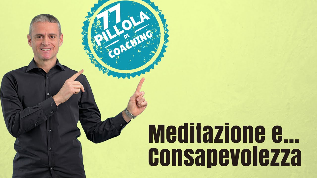Meditazione e Consapevolezza (La contemplazione del ‘qui e ora’)