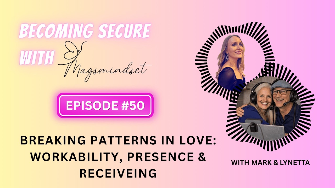 #50 Breaking Patterns in Love with Mark & Lynetta