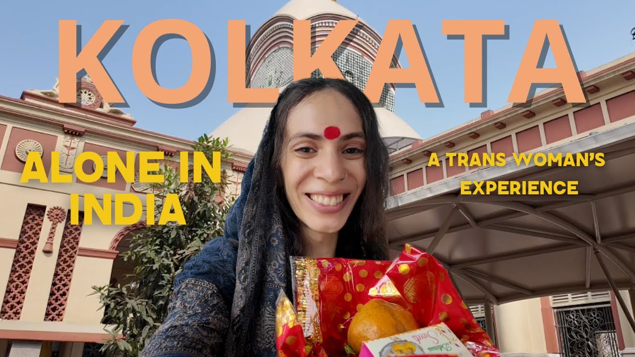 Solo Travel in India as a Trans Woman | My Kolkata Experience