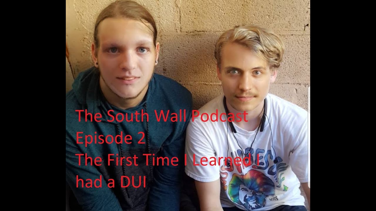 The South Wall Episode 2: The First Time I Learned I Had a DUI