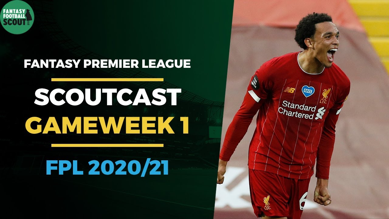 FPL GAMEWEEK 1 - SCOUTCAST (FPL Podcast) | Fantasy Premier League Tips 2020/21