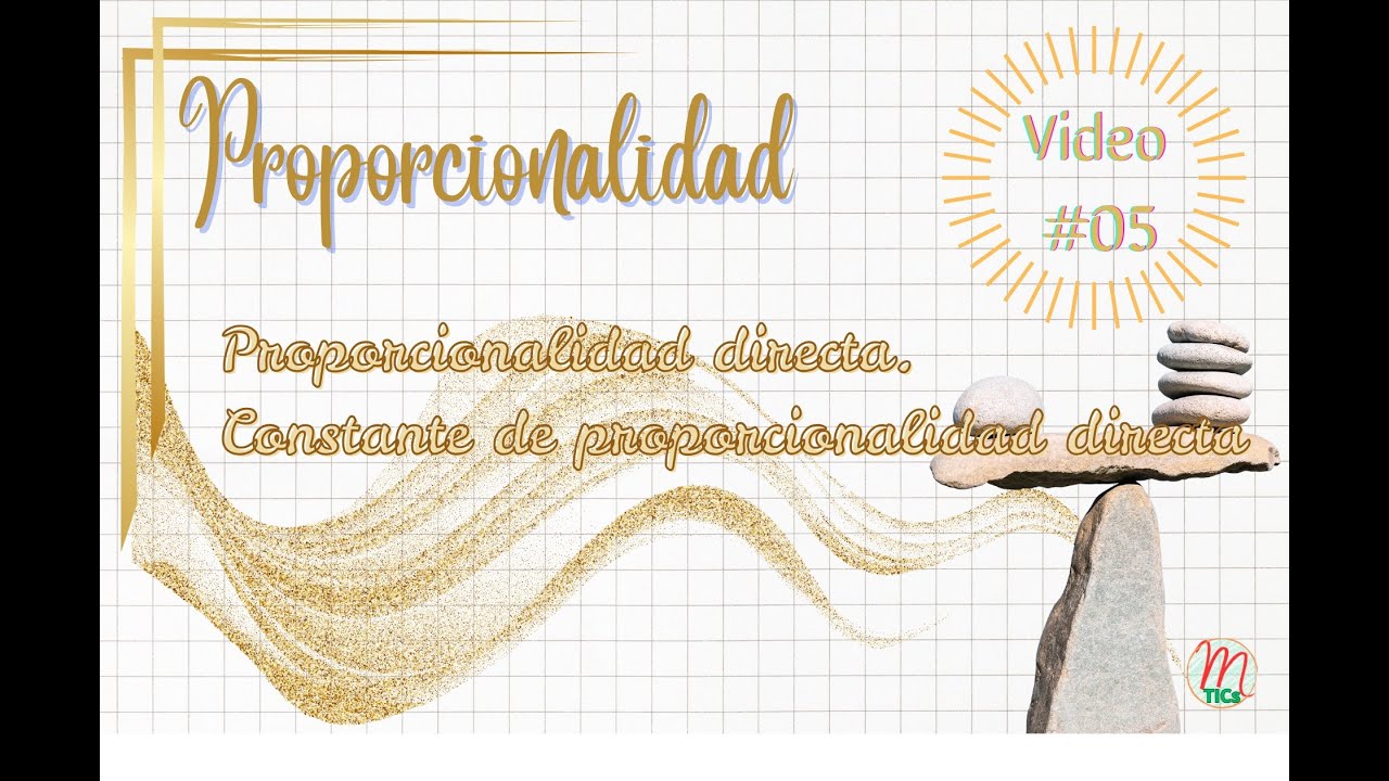 Proporcionalidad #05: Proporcionalidad directa. Constante de proporcionalidad directa