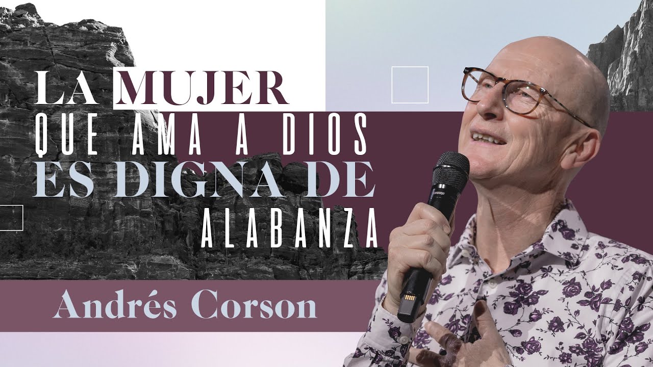 📺 La mujer que ama a Dios es digna de alabanza - Andr&eacute;s Corson - 2 Mayo 2021 | Pr&eacute;dicas Cristianas