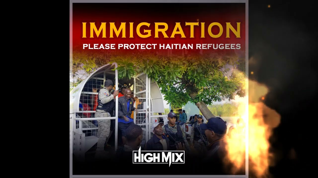 HighMix Mixtape IMMIGRATION (Please Protect Haitian Refugees)
