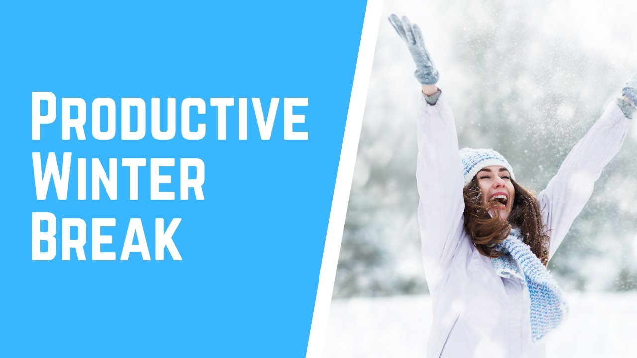 5 Productive Things to Do Over Winter Break
