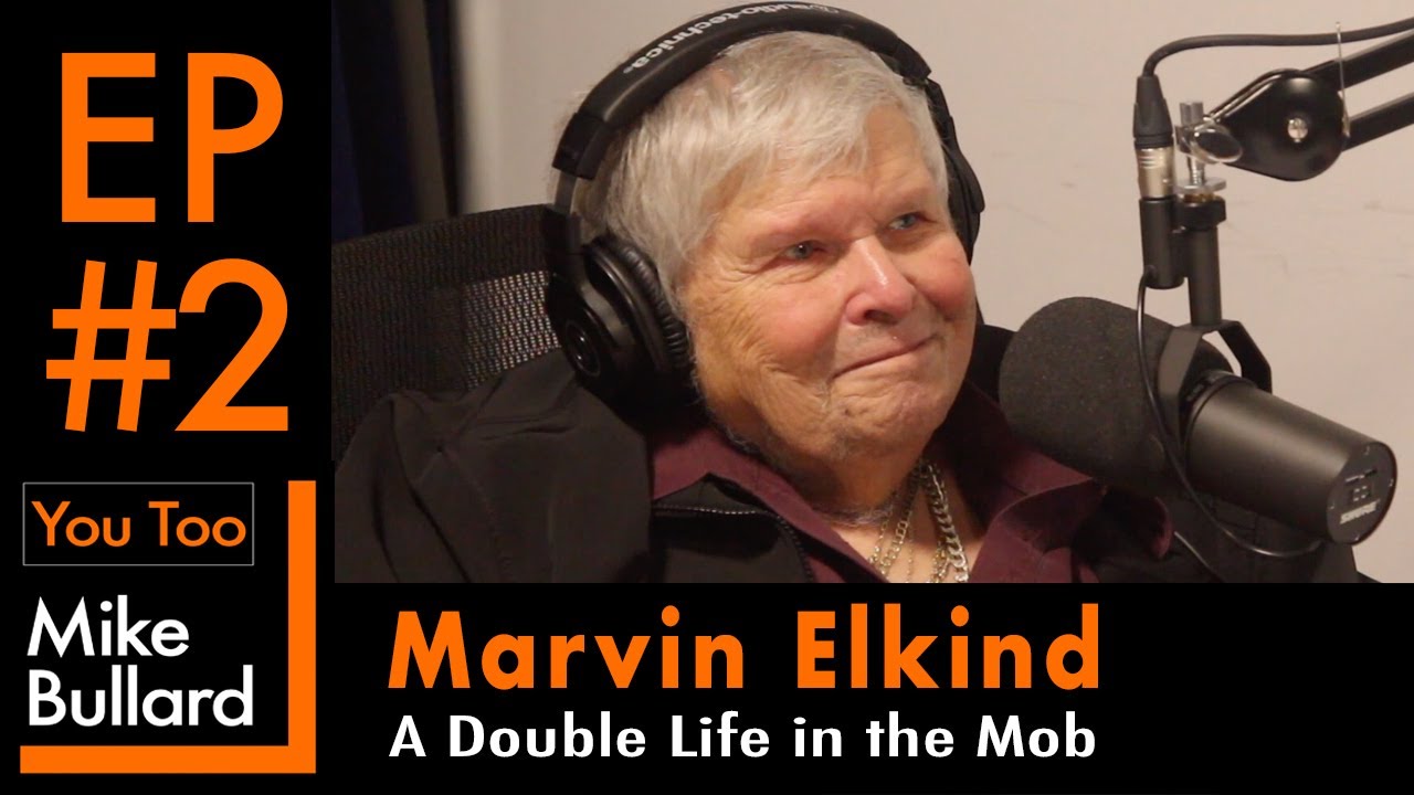 You Too with Mike Bullard | EP #2 Marvin Elkind - A Double Life in the Mob