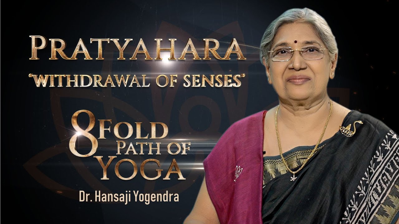Pratyahara - Withdrawal of Senses | Dr. Hansaji Yogendra