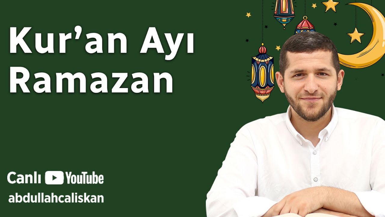 Kuran Ayı Ramazan  | ABDULLAH ÇALIŞKAN