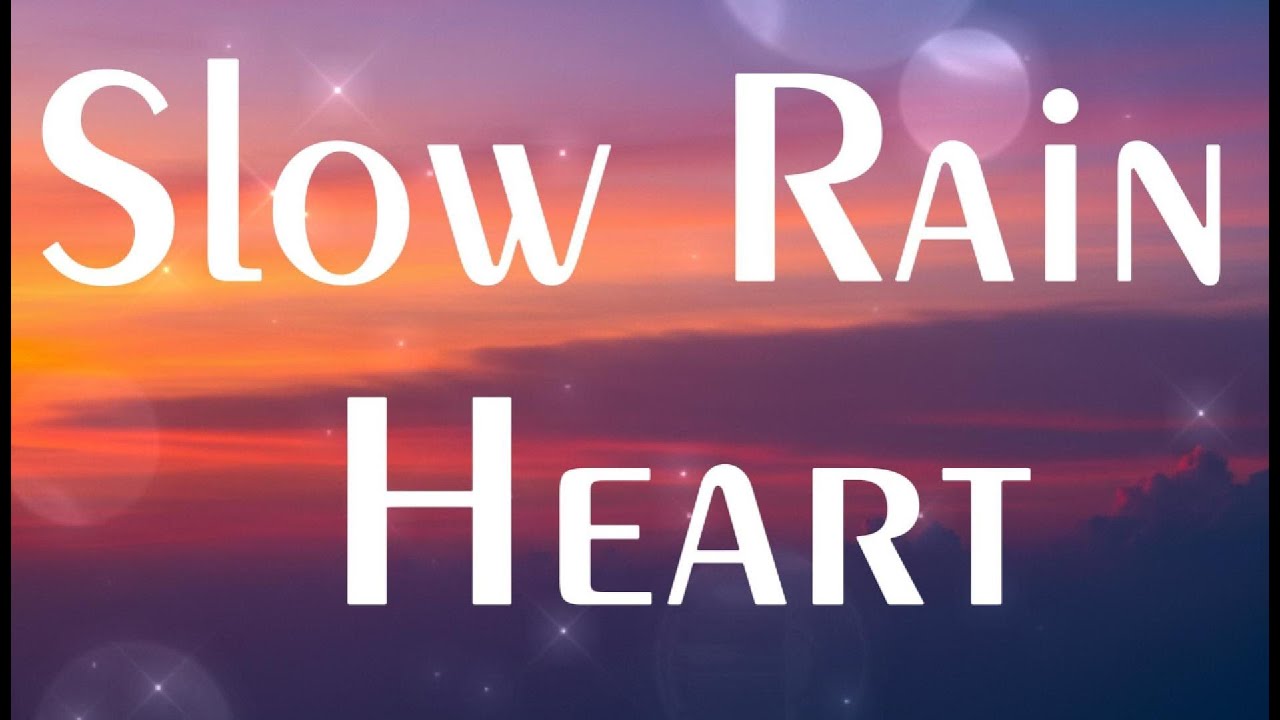 Slow Rain Heart (lyrics)