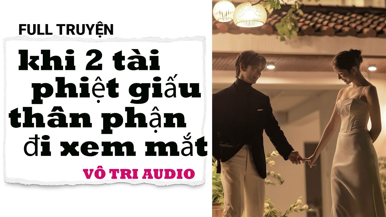 [AUDIO] TỔNG TÀI CHẠY GRAP THIÊN KIM RỬA BÁT ẨN THÂN PHẬN ĐI XEM MẮT VỚI NHAU- VÔ TRI AUDIO