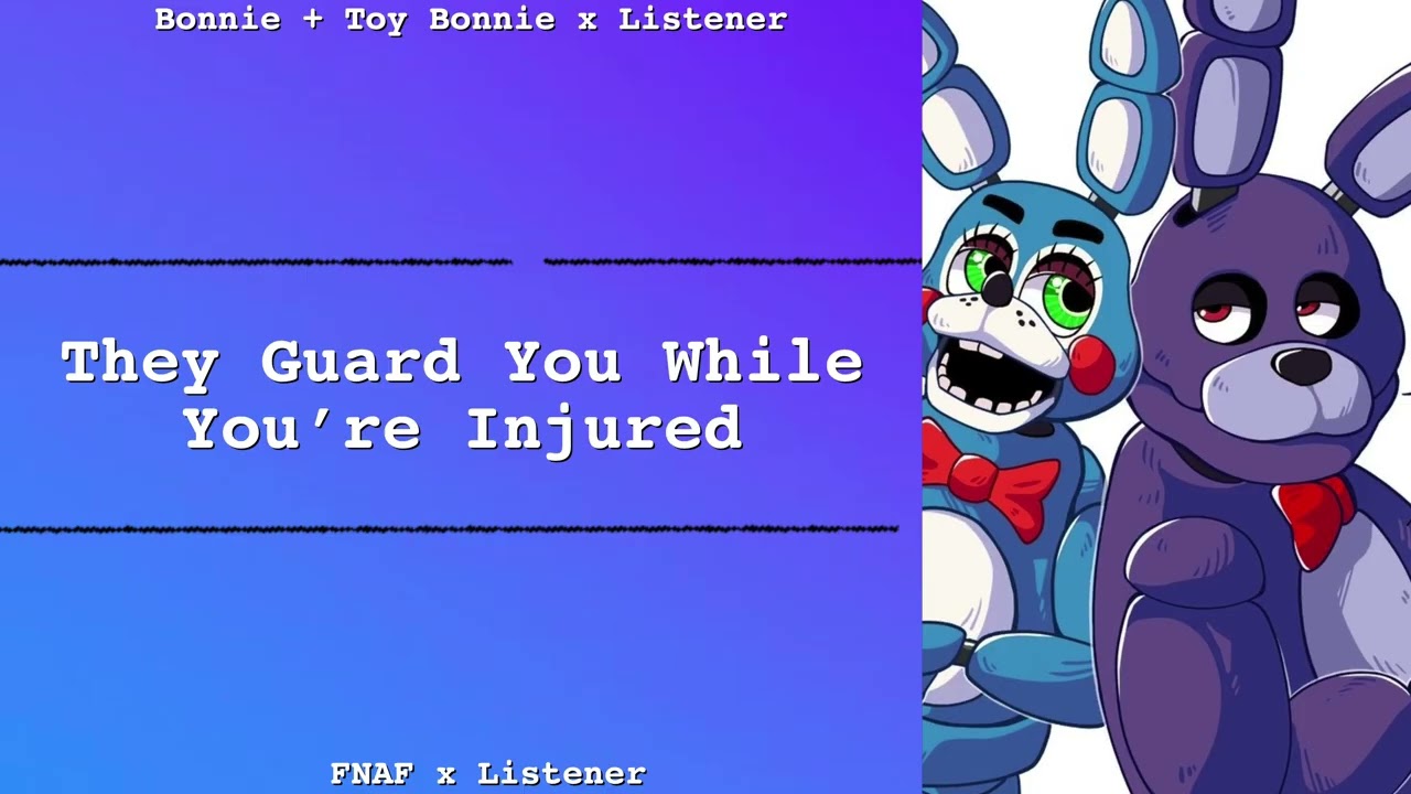 They Guard You While You’re Injured | Bonnie + Toy Bonnie x Listener | FNAF