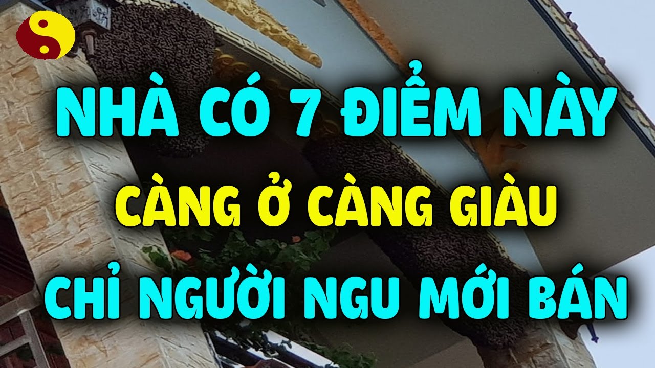 Nhà Có 7 Điềm Này Càng Ở Càng Giàu, Chỉ Người Dại Mới Bán