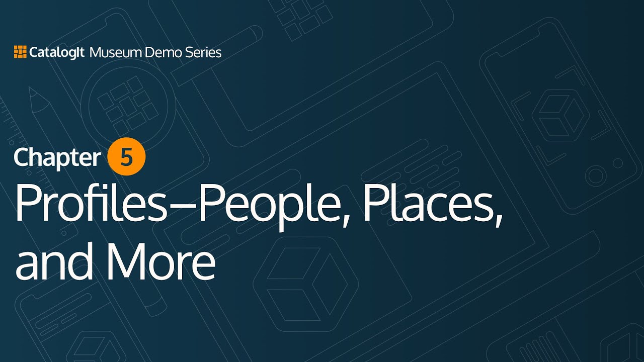 Profiles—People, Places, and More| A Web of Connections: CatalogIt for Museums Part 5