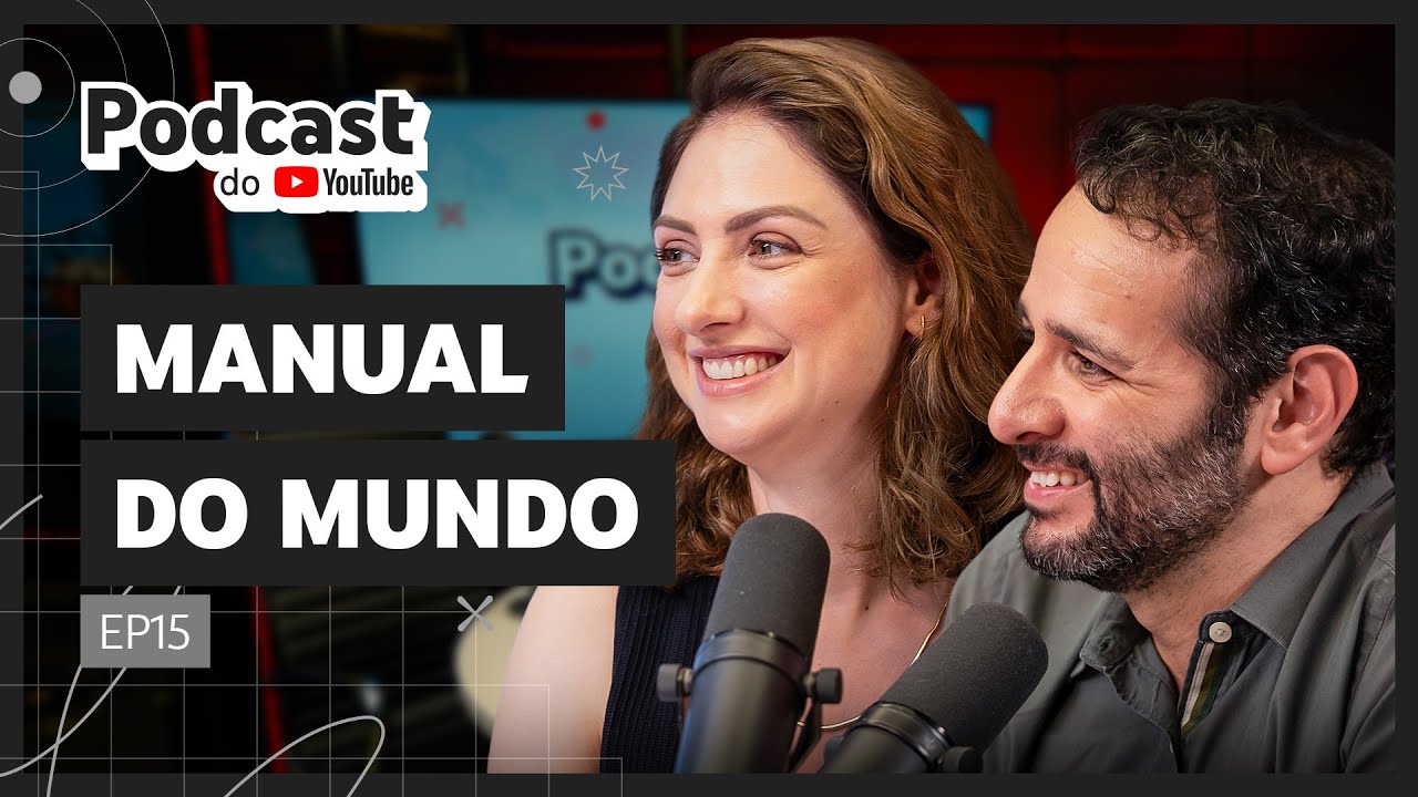 MANUAL DO MUNDO - Podcast do YouTube EP15