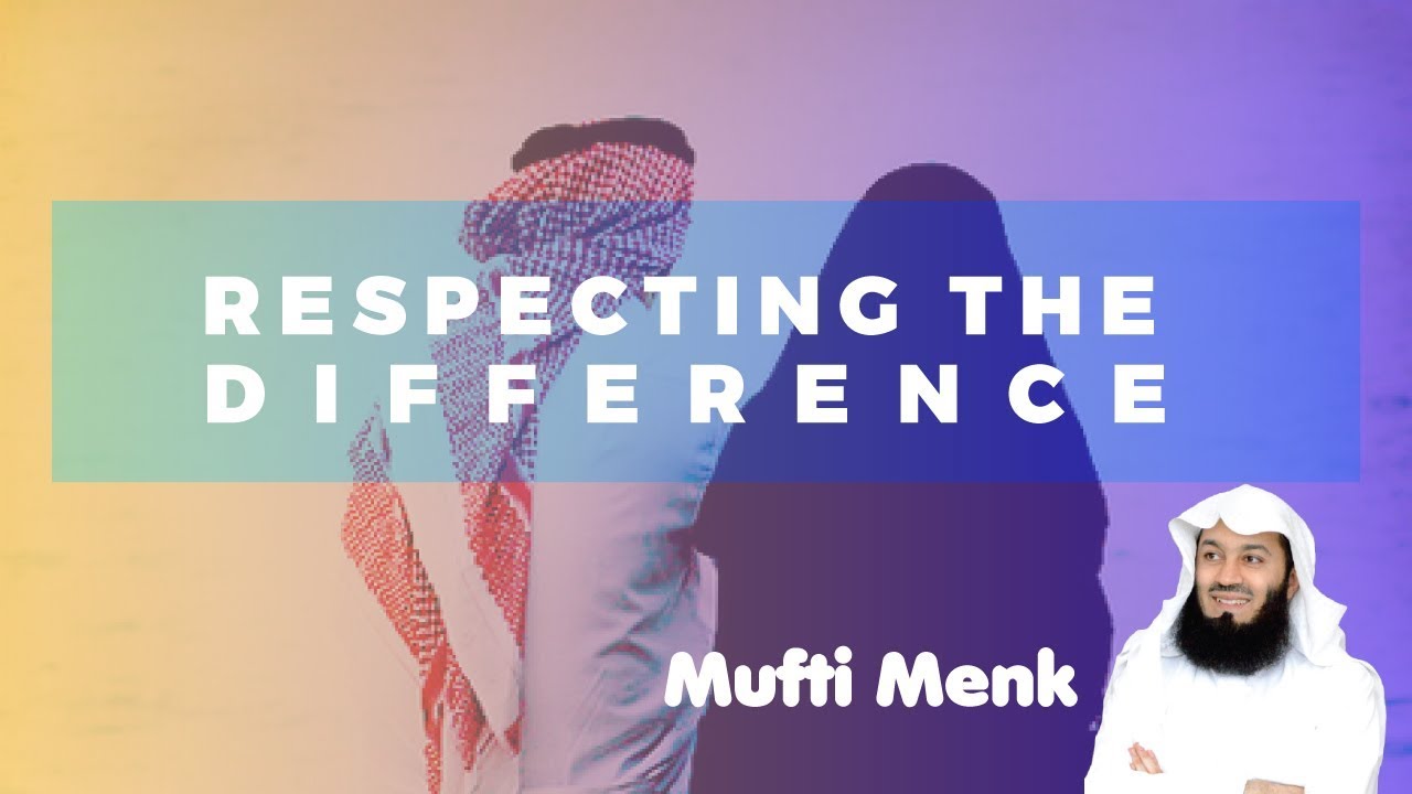 Respecting the Difference - Mufti Ismail Menk