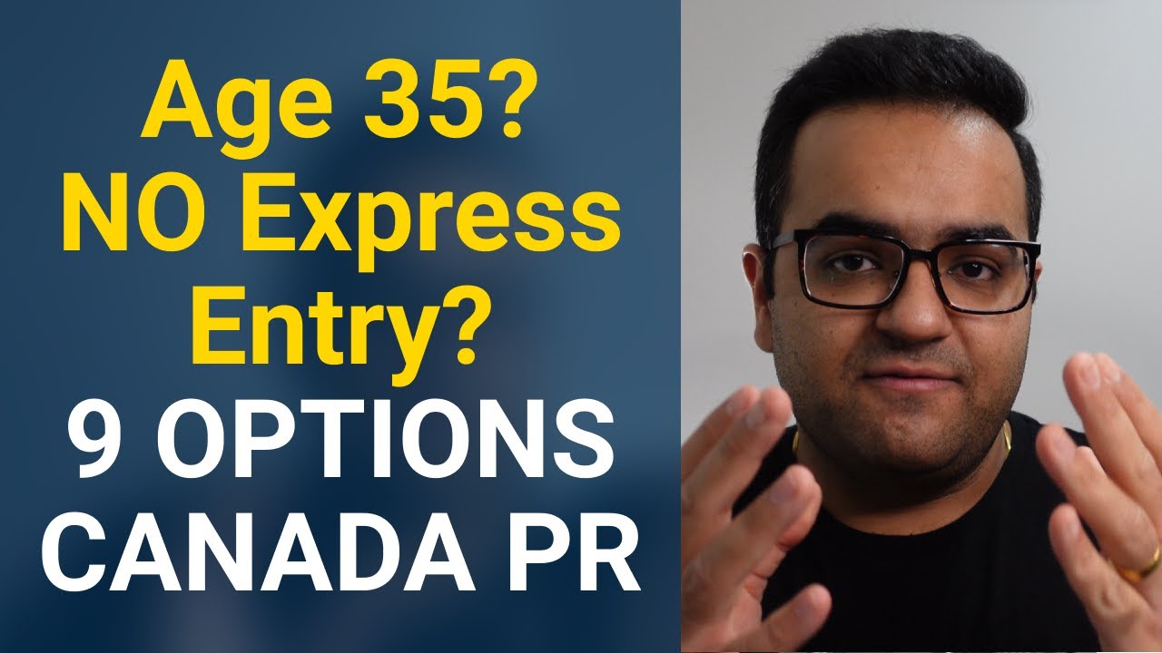 Age over 35 Years or 30? Express Entry Alternative options for Canada PR Latest IRCC Updates & News