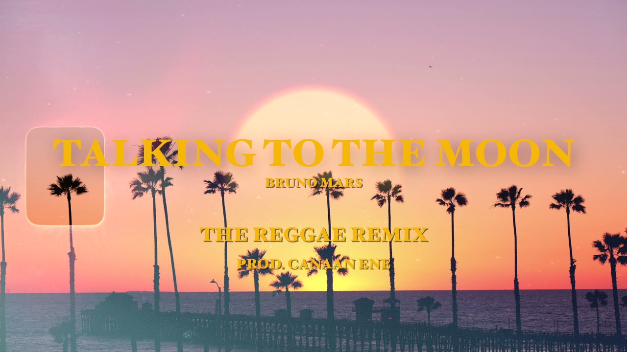 Canaan Ene - Talking To The Moon (Bruno Mars) Reggae Remix