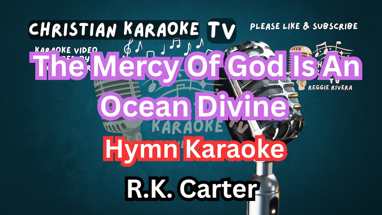 The Mercy Of God Is An Ocean Divine Hymn Karaoke R.K. Carter
