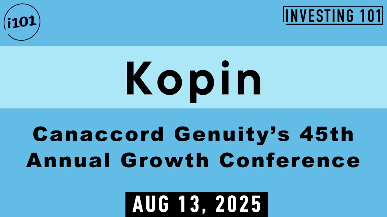 Kopin Canaccord Genuity&rsquo;s 45th Annual Growth Conference | Aug 13, 2025