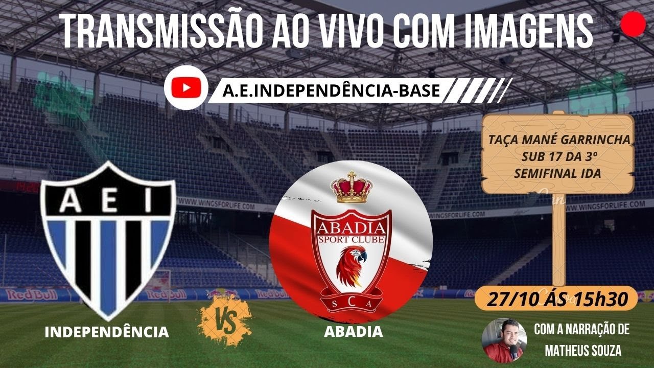INDEPENDÊNCIA X ABADIA - SEMIFINAL AO VIVO NA TAÇA MANÉ GARRINCHA SUB 17 - 3ª DIVISÃO