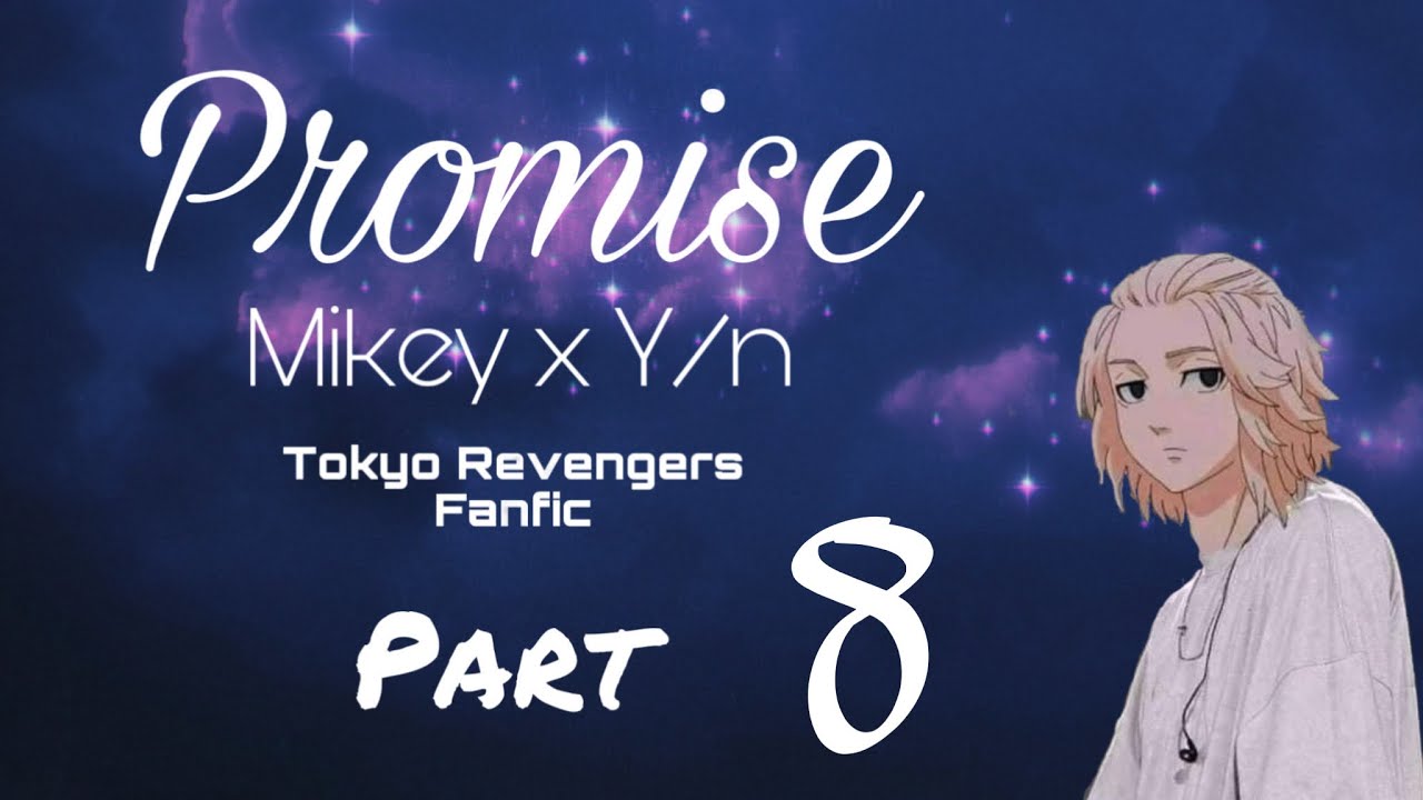 Part 8 || Promise ||(Mikey x Y/n)|| Tokyo Revengers
