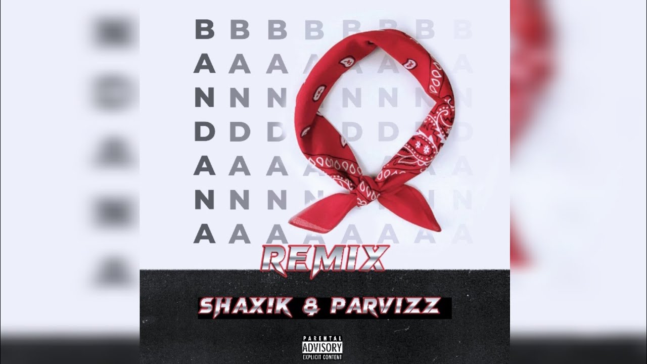 Shax!K & ParviZz Bandana (REMIX) 