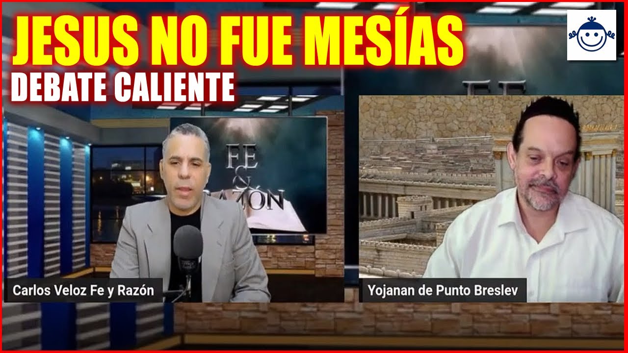 🤔 Jesus NO fue Mesias; Debate caliente: Carlos Veloz vs. Yojanan
