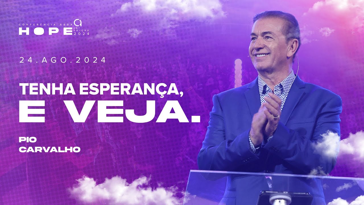 Tenha esperança, e veja. - Pio Carvalho