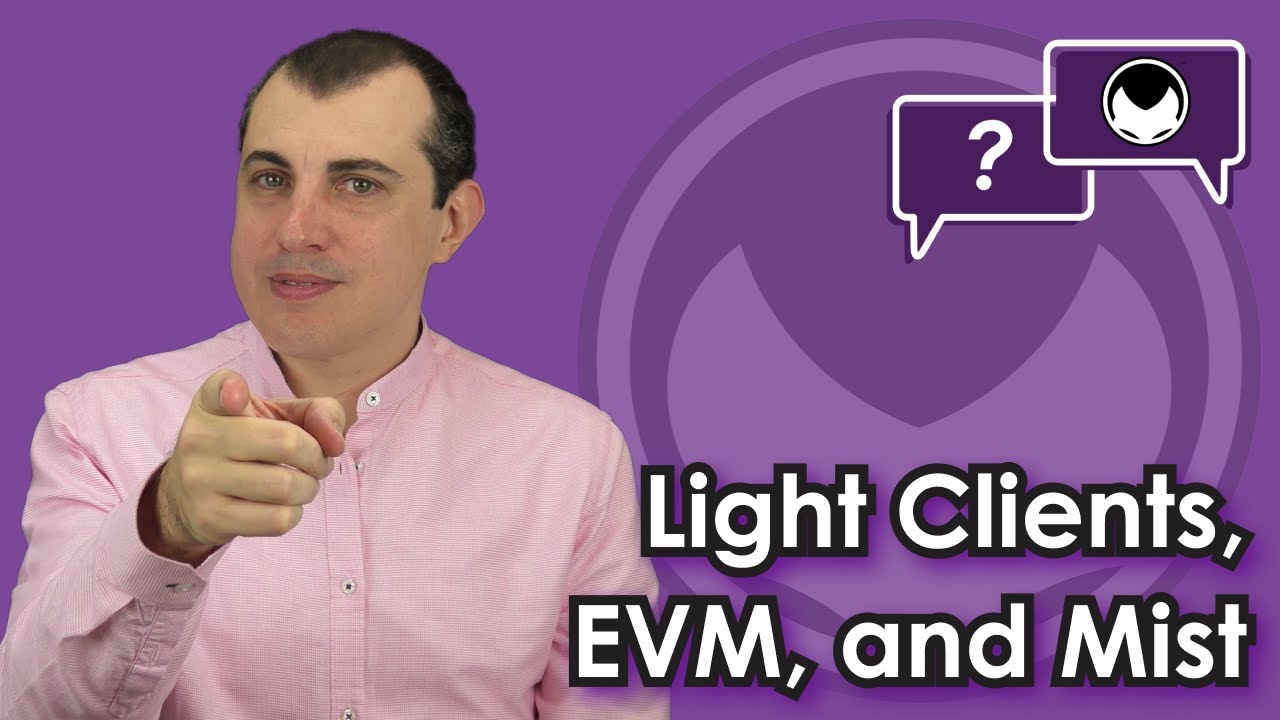 Ethereum Q&A: Light clients, EVM, and Mist